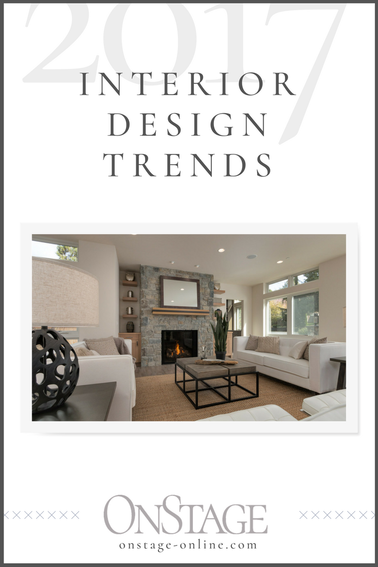 2017 Interior Design Trends - OnStage